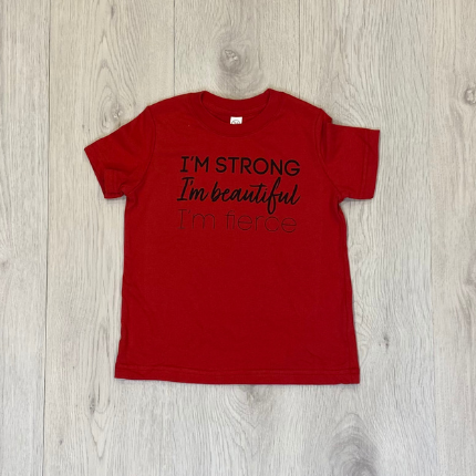 Toddler T-shirt I'm Strong I'm Beautiful I'm Fierce